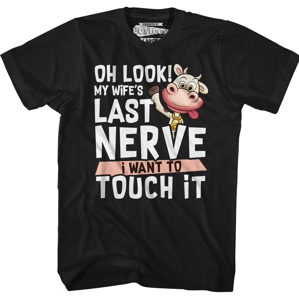 My Wifes Last Nerve I Want To Touch It Tshirt